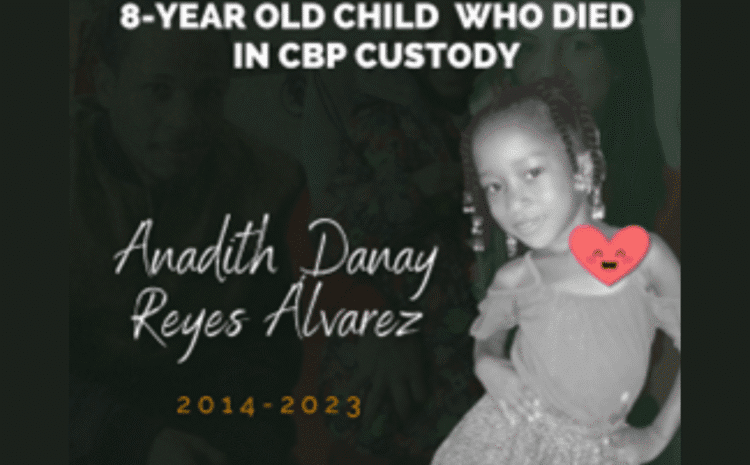 IMMIGRATION RIGHTS GROUPS FILE CLAIM FOR WRONGFUL DEATH ON BEHALF OF  8-YEAR-OLD WHO DIED IN CBP CUSTODY IN 2023